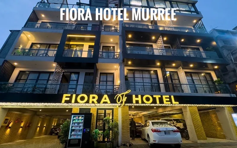 Fiora Hotel Murree